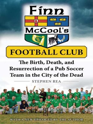 cover image of Finn McCool's Football Club: the Birth, Death, and Resurrection of a Pub Soccer Team in the City of the Dead